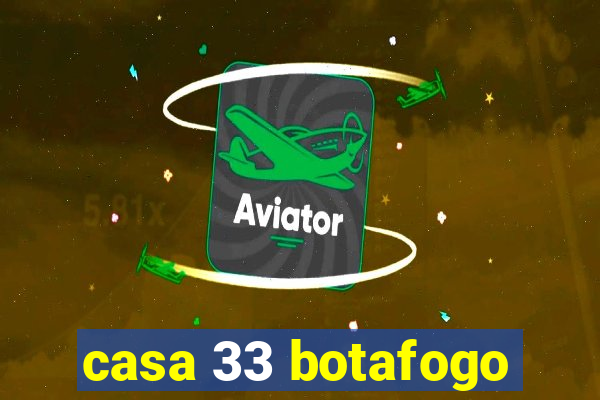 casa 33 botafogo